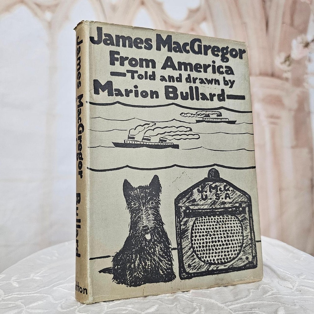 From America by James MacGregor Bullard Dog Book Scottish 1934 Hardcover Novel